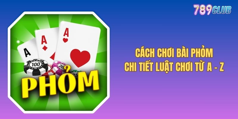 Cách Chơi Bài Phỏm