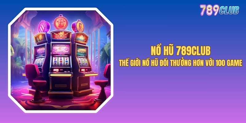 Nổ Hũ 789club