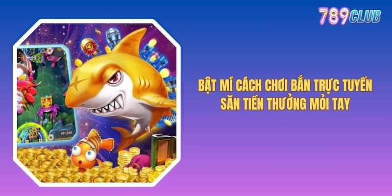 Cách Chơi Bắn Cá