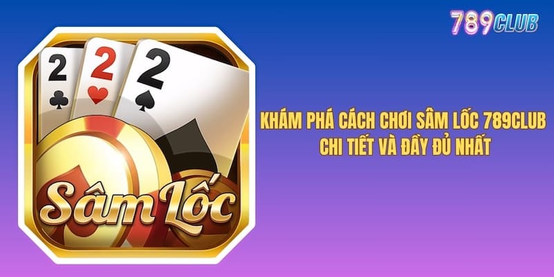 Cách Chơi Sâm Lốc