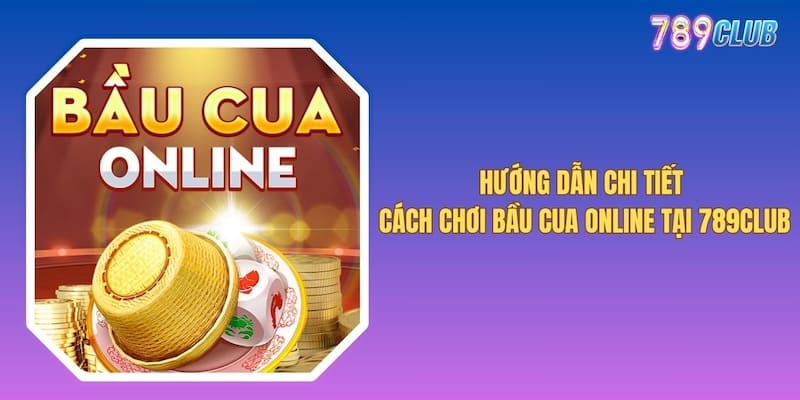 Cách Chơi Bầu Cua Online